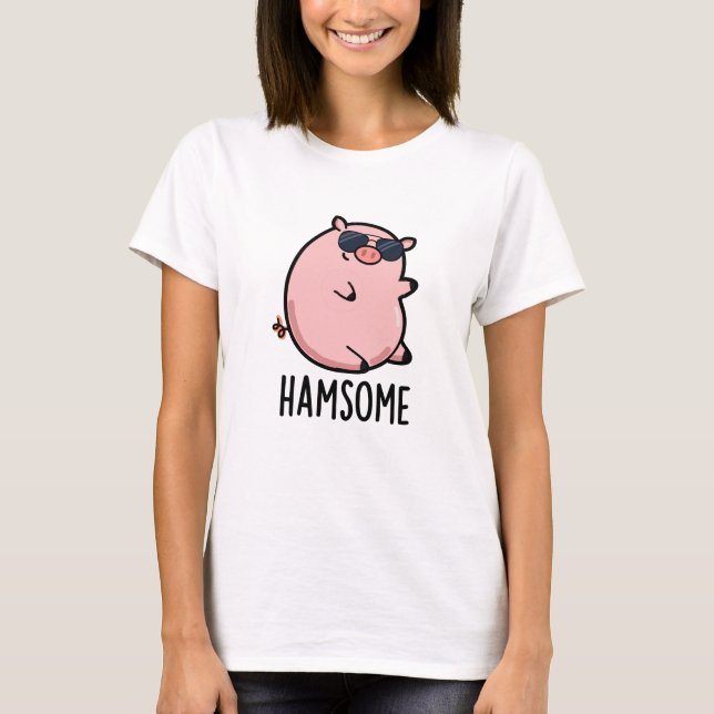 T-shirt Hamsome Funny Pig Pun (Devant)