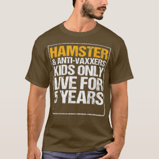T-shirt Hamster Anit Vaxxers Live 5 ans Cadeau Funny