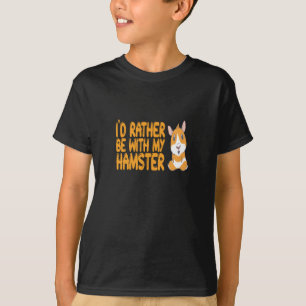 T-shirt Hamster - Je préférerais être avec mon hamster