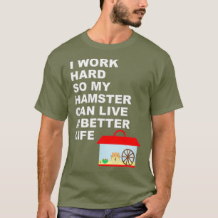 T-shirt Hamster Je Travaille Dur Pour Que Mon Hamster Puis