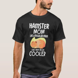 T-shirt Hamster Maman Comme Une Maman Régulière Seulement 