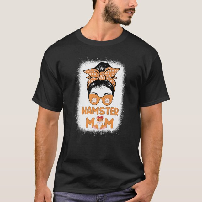 T-shirt Hamster Mom Life Messy Bun Hammy Mother's Day Hams (Devant)
