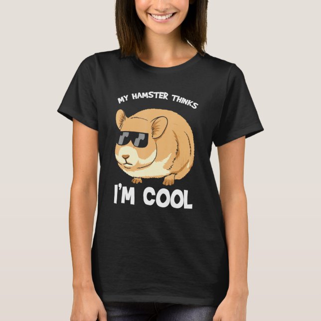 T-shirt Hamsters - My Hamster Pense Que Je Suis Cool (Devant)