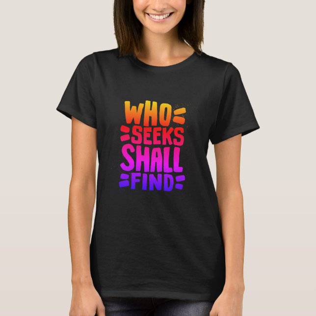 T-shirt Hand Drawn Words phrase Who Seeks Shall Find (Devant)
