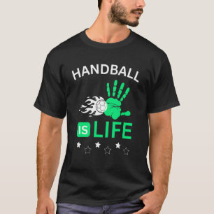 T-shirt Handball life Handball player Handball team coach