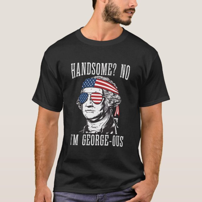 T-shirt Handsome No Georgeous Washington 4Th Of July (Devant)