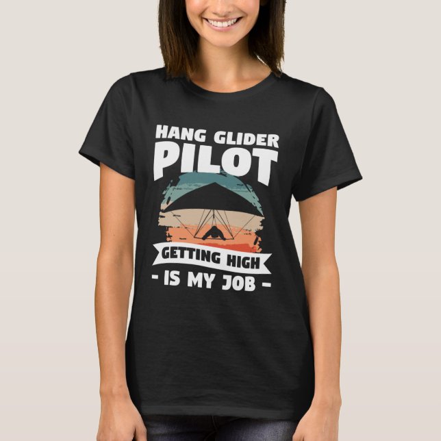T-shirt Hang Glider Pilot Getting High Is My Job Gliding G (Devant)