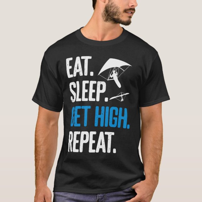 T-shirt Hang Gliding Eat Sleep Get High Repeat Hang Glider (Devant)
