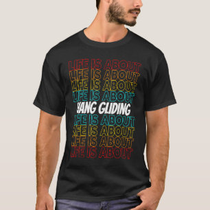 T-shirt Hang Gliding Hobby Life is About Hang Gliding