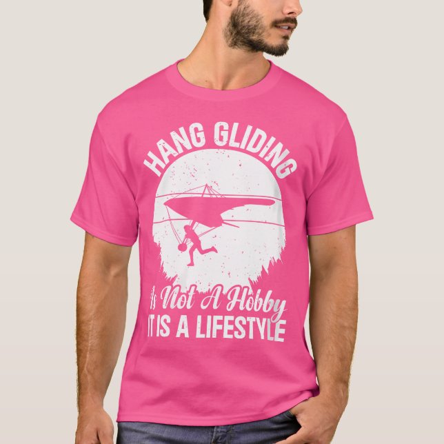 T-shirt Hang Gliding Is Not A Hobby It Is A LifeHang Glidi (Devant)