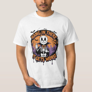 T-shirt Hang in There It Gets Worse Funny Halloween 