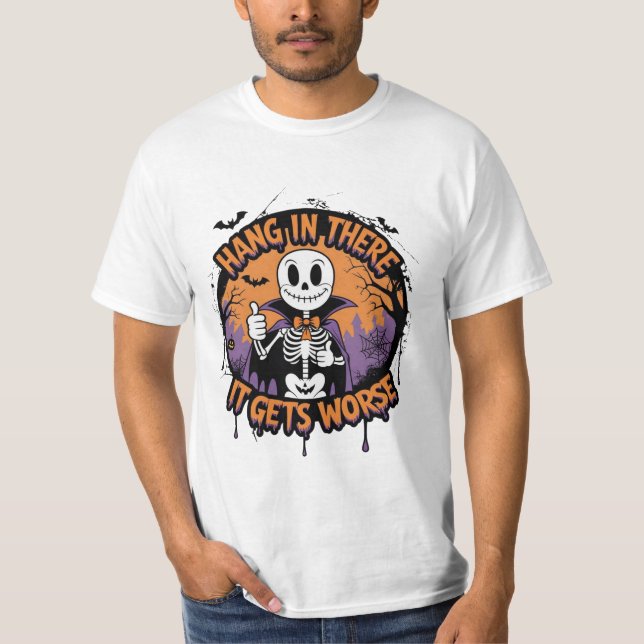 T-shirt Hang in There It Gets Worse Funny Halloween  (Devant)