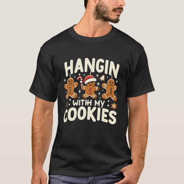 T-shirt Hangin With My Cookies Funny Gingerbread Christmas (Devant)