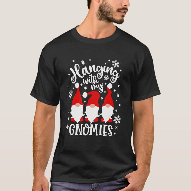T-shirt Hanging With My Gnomies  Christmas Gnomies (Devant)