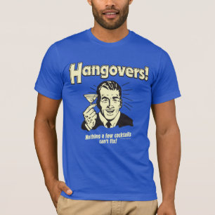 T-shirt Hangovers : Rien de Cocktail ne peut pas réparer