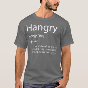 T-shirt Hangry    DefinitionFunny Hungry For Food Meme 