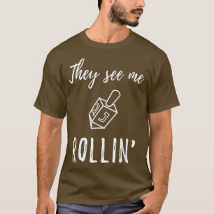 T-shirt Hanoukka Dreidel Ils Me Voient Rollin' Drôle Juif