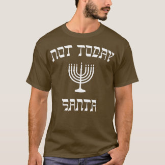 T-shirt    HanoukkahPas aujourd'hui Père Noël 