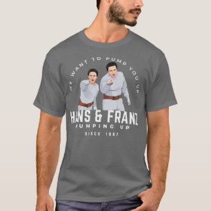 T-shirt Hans Franz Nous voulons vous pomper depuis 1987 En