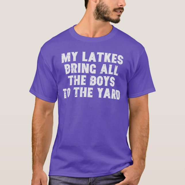 T-shirt Hanukkah Latkes Bring All Boyso Yard Chanukah Men  (Devant)