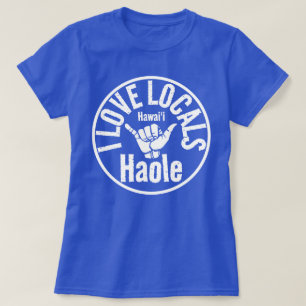 T-SHIRT HAOLE I LOCALS SHAKA HAWAII