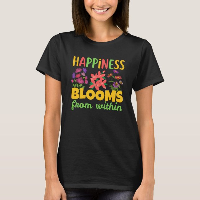 T-shirt Happiness Blooms From Within Happiness Spring (Devant)