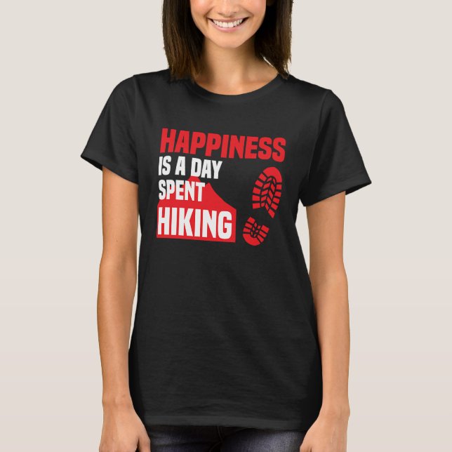 T-shirt Happiness Is A Day Spent Hiking  Hike Saying (Devant)