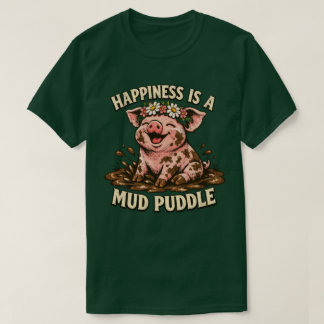 T-shirt Happiness Is a Mud Puddle Funny Happy Pig Graphic