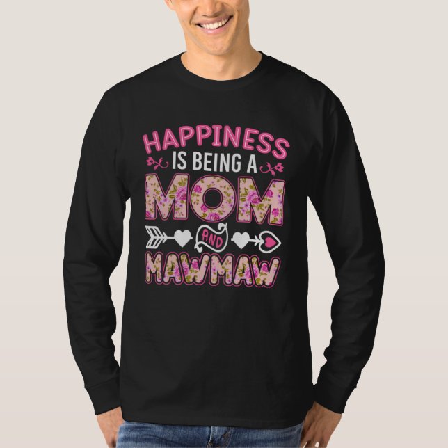T-shirt Happiness Is Being A Mom And Mawmaw   Mother s Day (Devant)