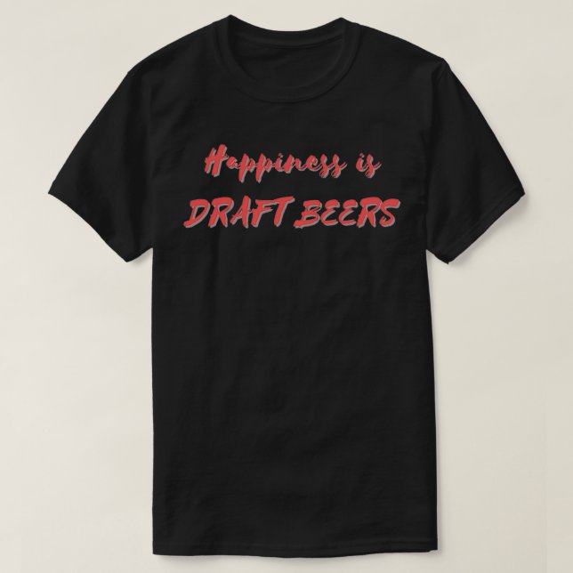 T-shirt Happiness is Draft Beers (Design devant)