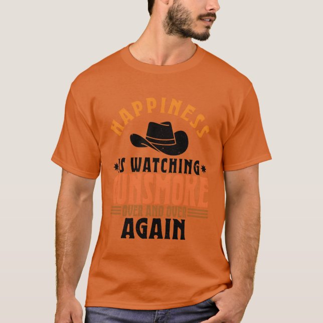 T-shirt Happiness Is Watching Gunsmoke Over And Over Again (Devant)