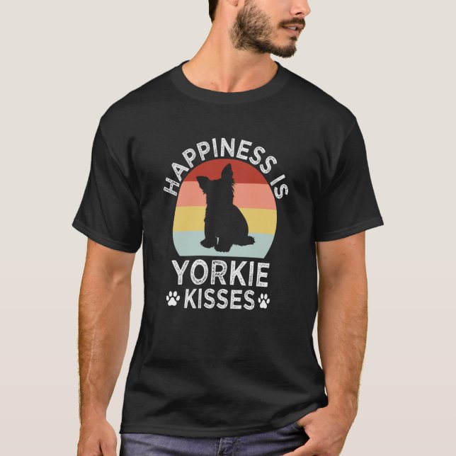 T-shirt Happiness Is Yorkie Kisses Yorkshire Terrier Dog   (Devant)