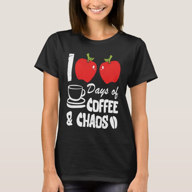 T-shirt Happy 100 Days of Coffee and Chaos for Parents and (Devant)