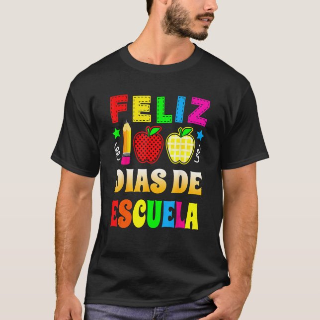 T-shirt Happy 100 Days Of School Spanish Feliz 100 Dias De (Devant)