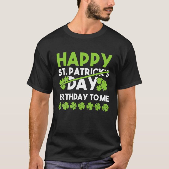 T-shirt Happy Birthday To Me St Patricks Day Lucky Birthda (Devant)