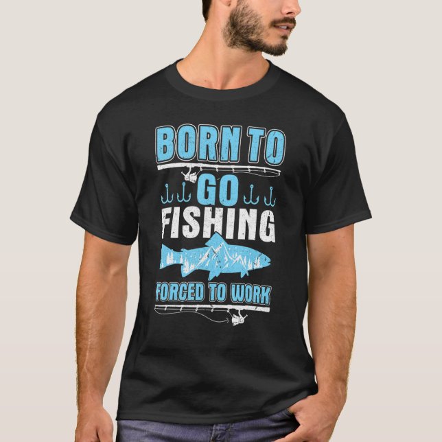 T-shirt Happy Day Me You Fisher Born To Go Fishing Forced  (Devant)