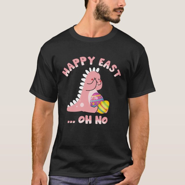 T-shirt Happy East Oh No Dinosaur Eggs Easter Day Toddlers (Devant)