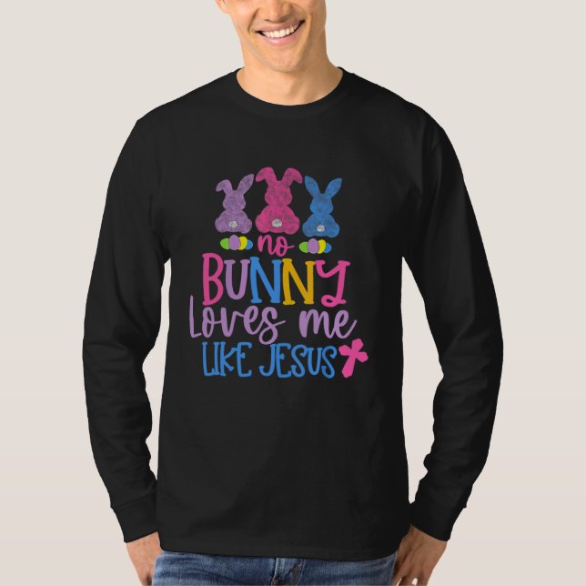 T-shirt Happy Easter Day No Bunny Loves Me Like Jesus (Devant)