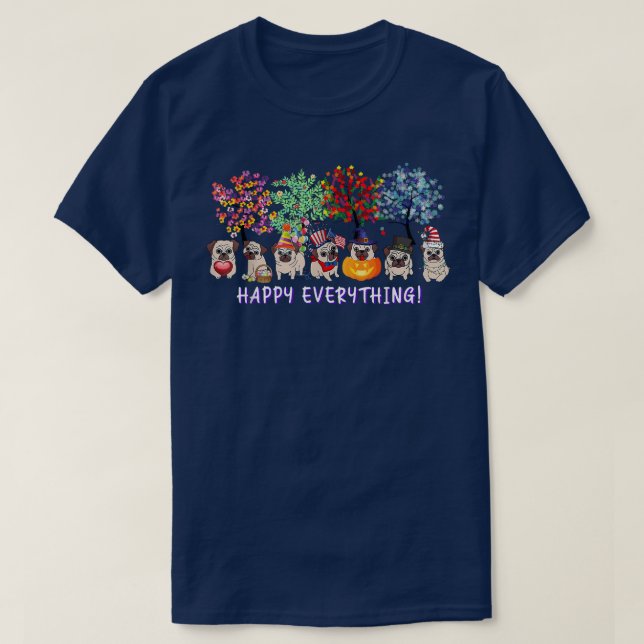 T-shirt Happy Everything pug dog Seasons All Year Tree lov (Design devant)
