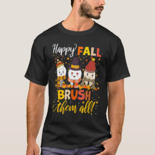 T-shirt Happy Fall Brush Dentist mignon Feuilles dents Tha