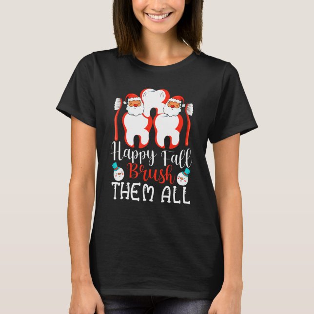 T-shirt Happy Fall Brush Them All Dental Dentist Squad Chr (Devant)