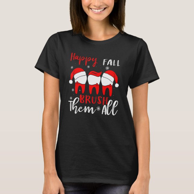T-shirt Happy Fall Brush Them All Dental Dentist Squad Chr (Devant)