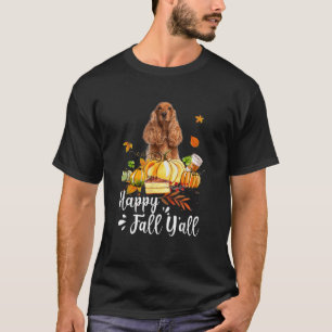 T-shirt Happy Fall Y'all Cocker Spaniel Dog Thanksgiving H