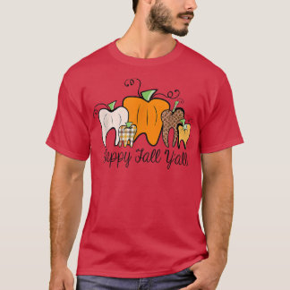 T-shirt Happy Fall Y'all Dental Dentist Thanksgiving