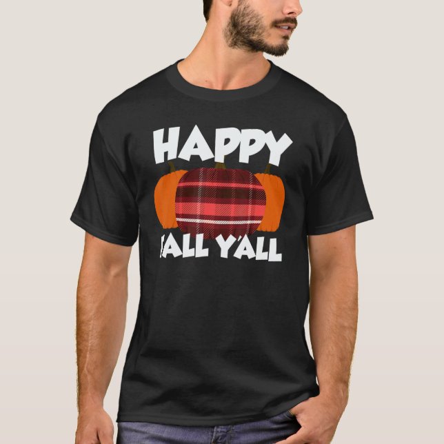 T-shirt Happy Fall Y'all Thanksgiving Pumpkin Flannel 1 (Devant)
