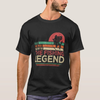 T-shirt Happy Father's Day Dad The Fishing Legend Retro Da
