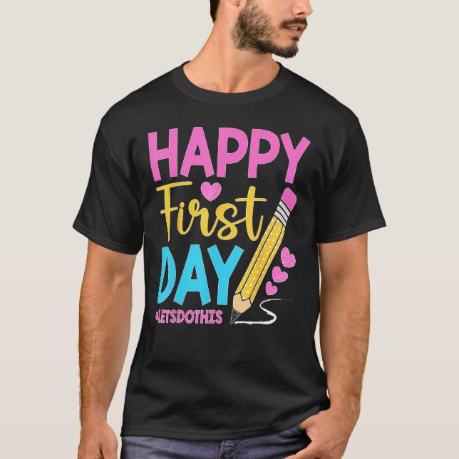 T-shirt Happy First Day Let s Do This Welcome Back To Scho (Devant)