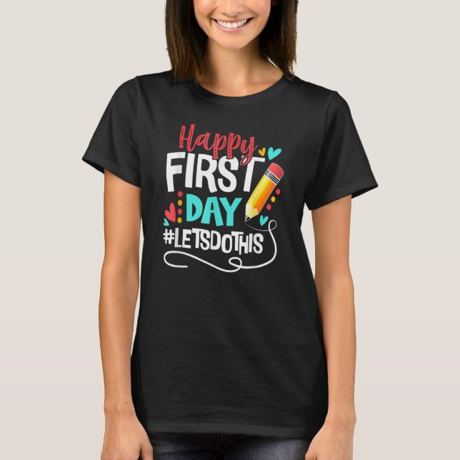 T-shirt Happy First Day Let s Do This Welcome Back To Scho (Devant)