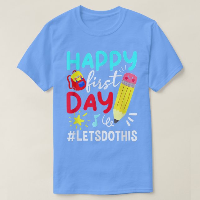T-shirt Happy First Day Lets Do This Welcome Back To Schoo (Design devant)