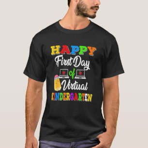 T-shirt Happy First Day of Virtual Kindergarten Onlin